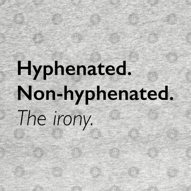 Hyphenated. Non-Hyphenated. The irony. by sparkling-in-silence